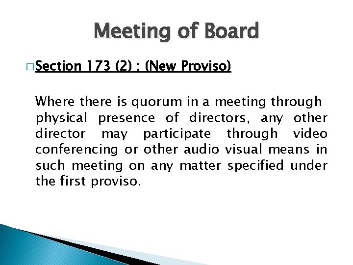 Meeting of Board � Section 173 (2) : (New Proviso) Where there is quorum