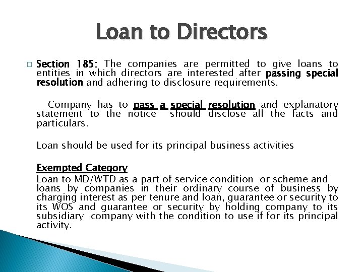 Loan to Directors � Section 185: The companies are permitted to give loans to