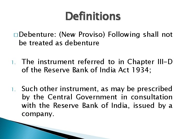 Definitions � Debenture: (New Proviso) Following shall not be treated as debenture 1. The