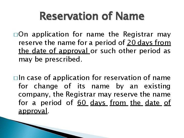 Reservation of Name � On application for name the Registrar may reserve the name