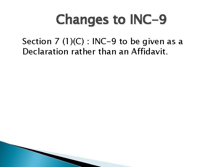 Changes to INC-9 Section 7 (1)(C) : INC-9 to be given as a Declaration