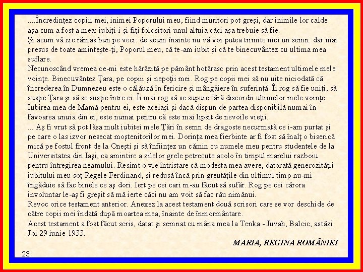 . . Încredinţez copiii mei, inimei Poporului meu, fiind muritori pot greşi, dar inimile