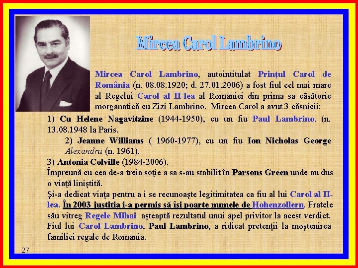 Mircea Carol Lambrino, autointitulat Prinţul Carol de România (n. 08. 1920; d. 27. 01.