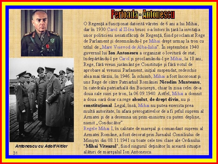Antonescu cu Adolf Hitler 31 O Regenţă a funcţionat datorită vârstei de 6 ani