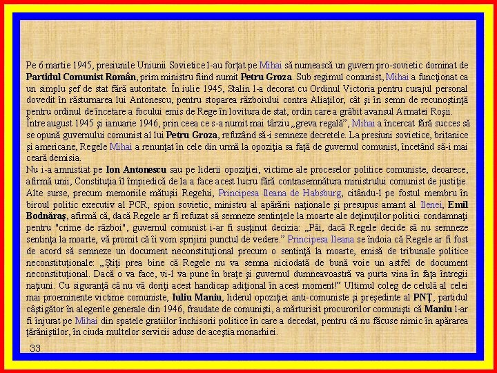 Pe 6 martie 1945, presiunile Uniunii Sovietice l-au forţat pe Mihai să numească un