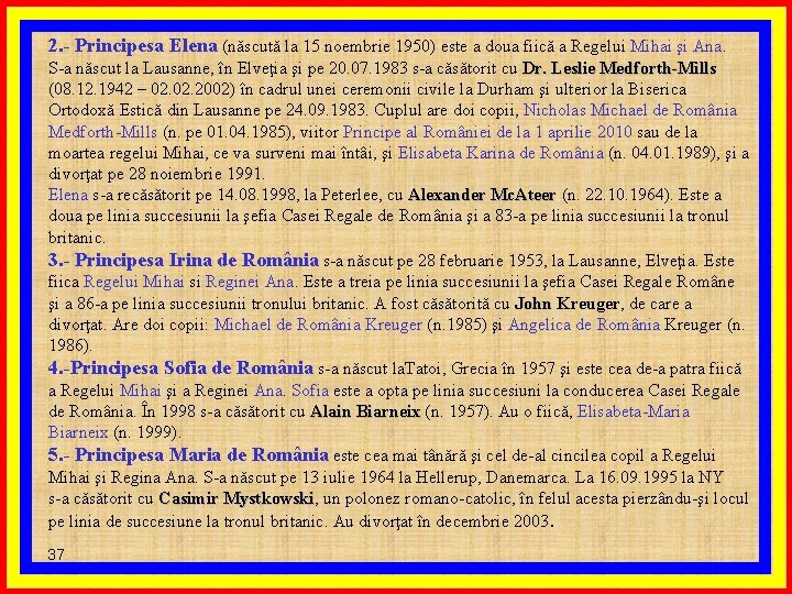 2. - Principesa Elena (născută la 15 noembrie 1950) este a doua fiică a