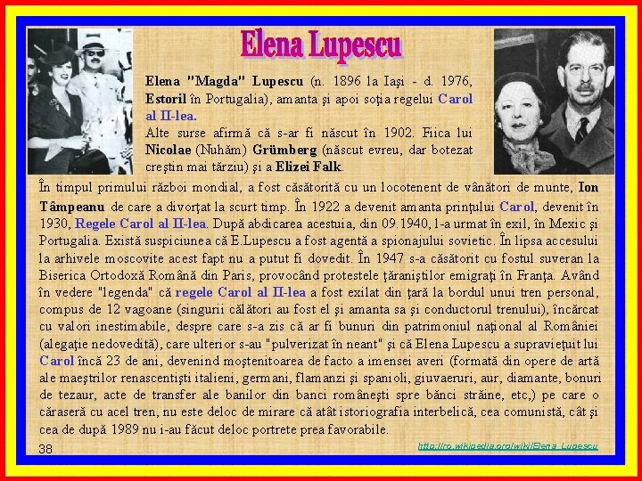 Elena "Magda" Lupescu (n. 1896 la Iaşi - d. 1976, Estoril în Portugalia), amanta
