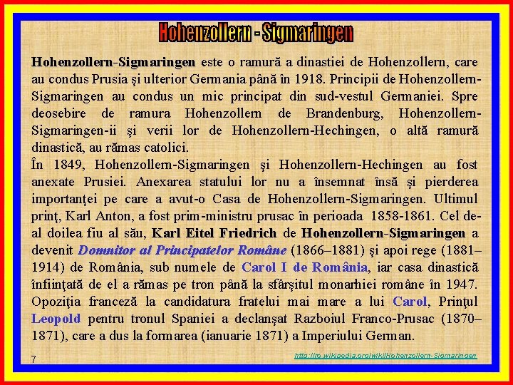 Hohenzollern-Sigmaringen este o ramură a dinastiei de Hohenzollern, care Sigmaringen au condus Prusia şi