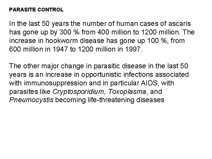 PARASITE CONTROL In the last 50 years the number of human cases of ascaris