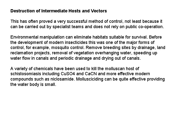 Destruction of Intermediate Hosts and Vectors This has often proved a very successful method