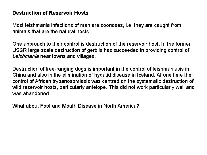 Destruction of Reservoir Hosts Most leishmania infections of man are zoonoses, i. e. they