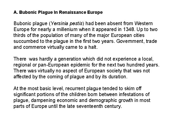 A. Bubonic Plague In Renaissance Europe Bubonic plague (Yersinia pestis) had been absent from