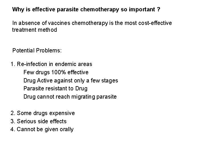 Why is effective parasite chemotherapy so important ? In absence of vaccines chemotherapy is