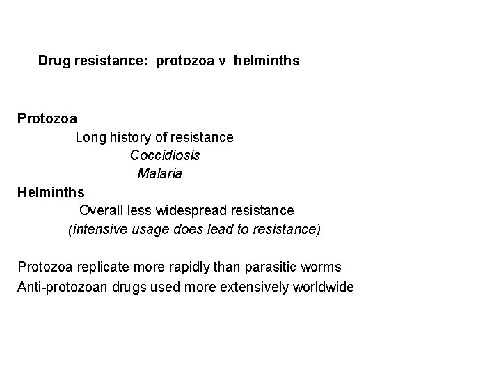 Drug resistance: protozoa v helminths Protozoa Long history of resistance Coccidiosis Malaria Helminths Overall