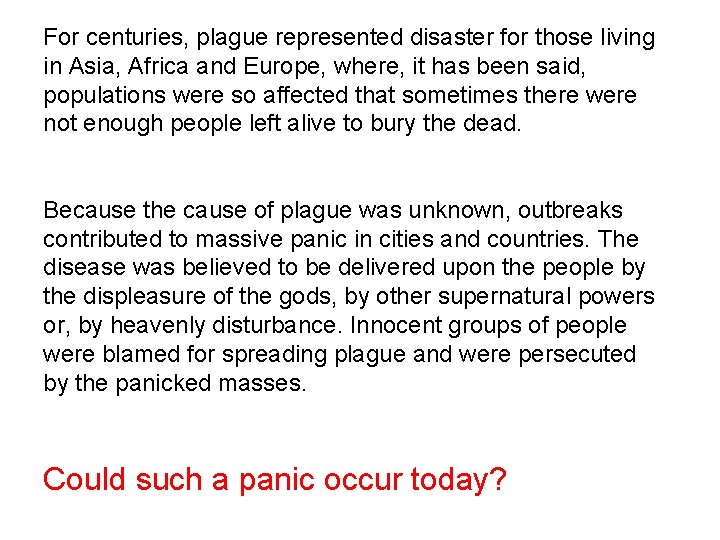 For centuries, plague represented disaster for those living in Asia, Africa and Europe, where,