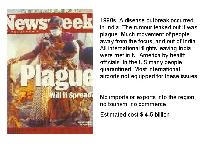 1990 s: A disease outbreak occurred in India. The rumour leaked out it was