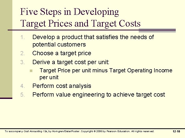 Five Steps in Developing Target Prices and Target Costs 1. 2. 3. Develop a