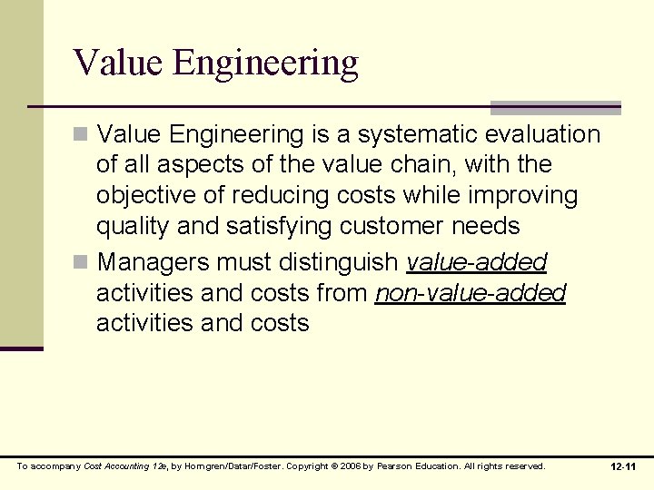 Value Engineering n Value Engineering is a systematic evaluation of all aspects of the
