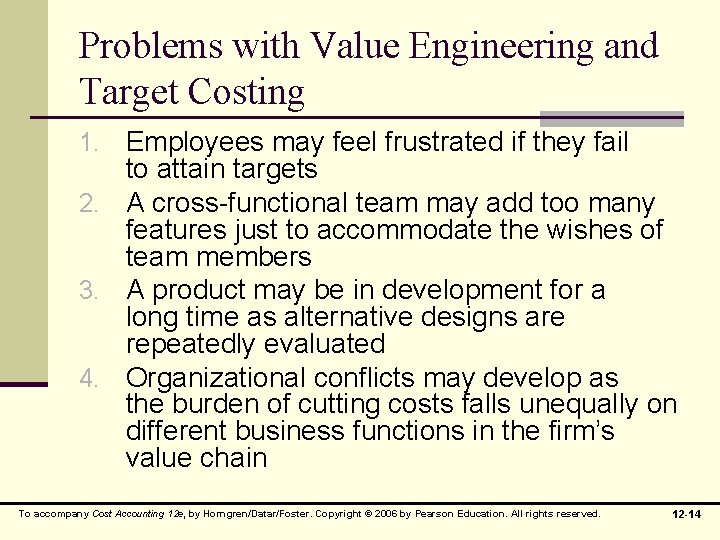 Problems with Value Engineering and Target Costing 1. Employees may feel frustrated if they