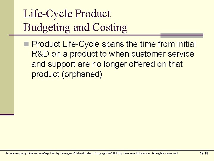 Life-Cycle Product Budgeting and Costing n Product Life-Cycle spans the time from initial R&D