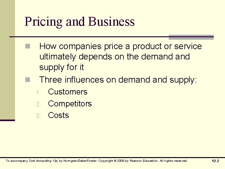 Pricing and Business How companies price a product or service ultimately depends on the