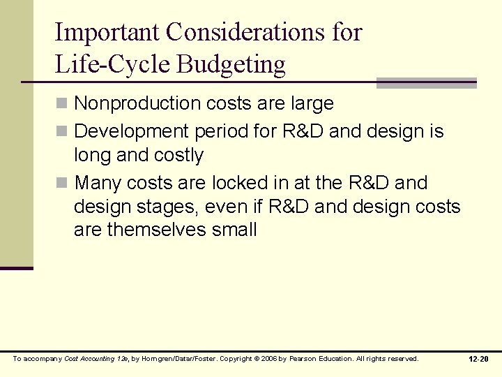 Important Considerations for Life-Cycle Budgeting n Nonproduction costs are large n Development period for