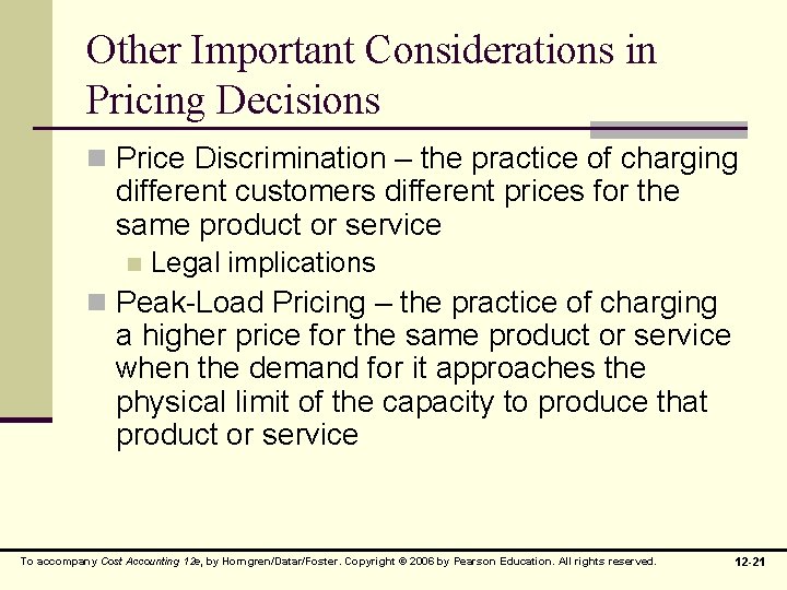 Other Important Considerations in Pricing Decisions n Price Discrimination – the practice of charging