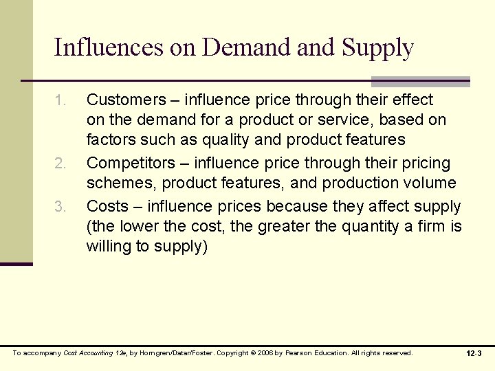 Influences on Demand Supply 1. 2. 3. Customers – influence price through their effect