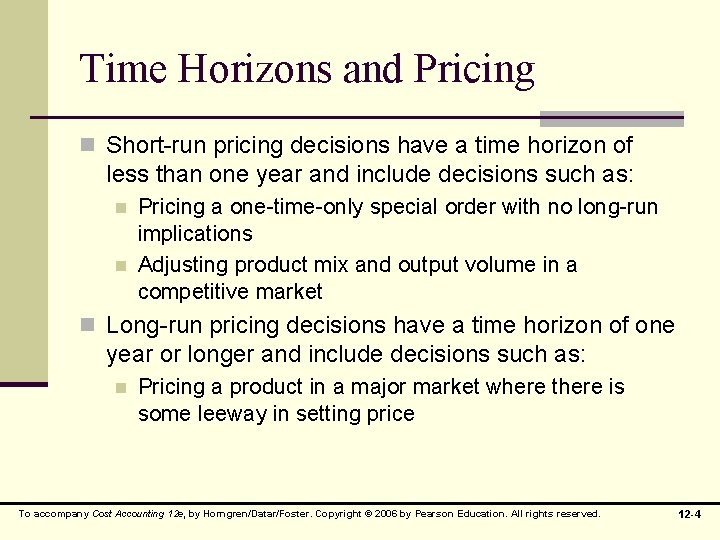 Time Horizons and Pricing n Short-run pricing decisions have a time horizon of less