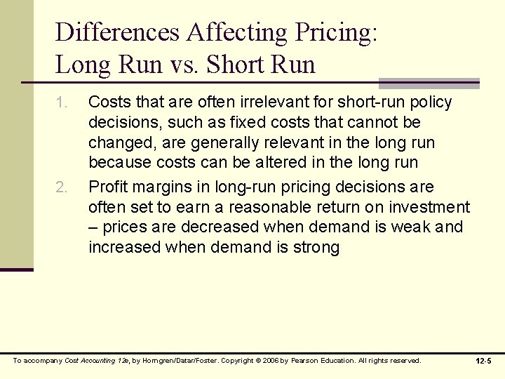 Differences Affecting Pricing: Long Run vs. Short Run 1. 2. Costs that are often