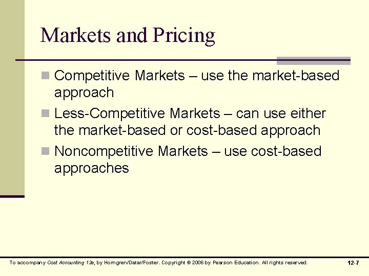 Markets and Pricing n Competitive Markets – use the market-based approach n Less-Competitive Markets