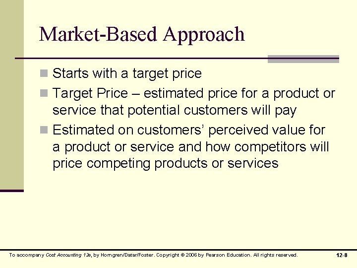 Market-Based Approach n Starts with a target price n Target Price – estimated price