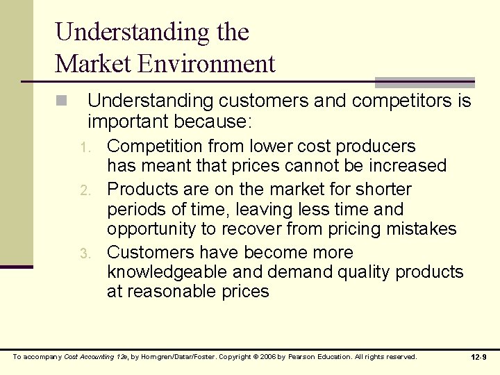 Understanding the Market Environment n Understanding customers and competitors is important because: 1. 2.