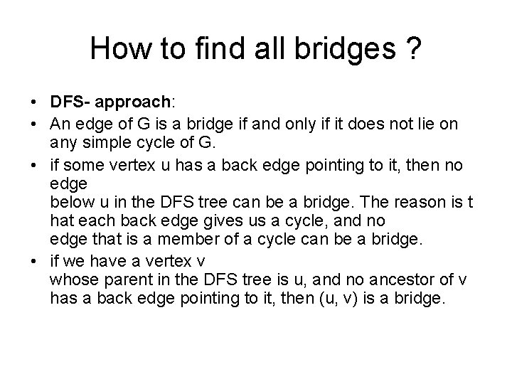 How to find all bridges ? • DFS- approach: • An edge of G