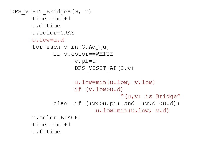 DFS_VISIT_Bridges(G, u) time=time+1 u. d=time u. color=GRAY u. low=u. d for each v in