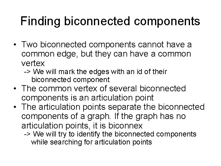 Finding biconnected components • Two biconnected components cannot have a common edge, but they