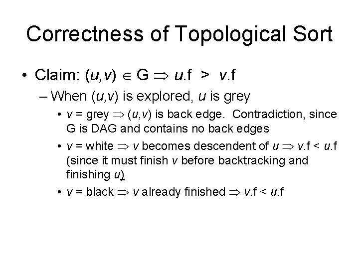 Correctness of Topological Sort • Claim: (u, v) G u. f > v. f