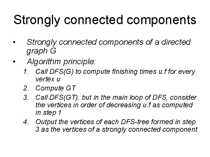 Strongly connected components • • Strongly connected components of a directed graph G Algorithm