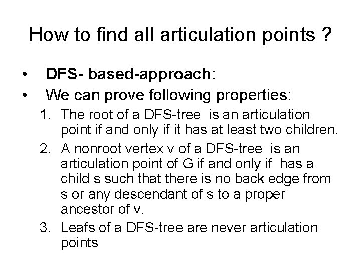 How to find all articulation points ? • • DFS- based-approach: We can prove