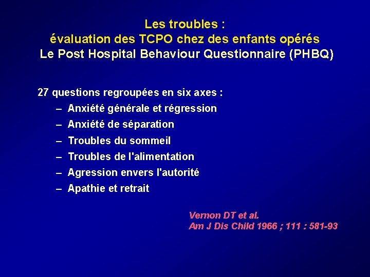 Les troubles : évaluation des TCPO chez des enfants opérés Le Post Hospital Behaviour Les troubles : évaluation des TCPO chez des enfants opérés Le Post Hospital Behaviour