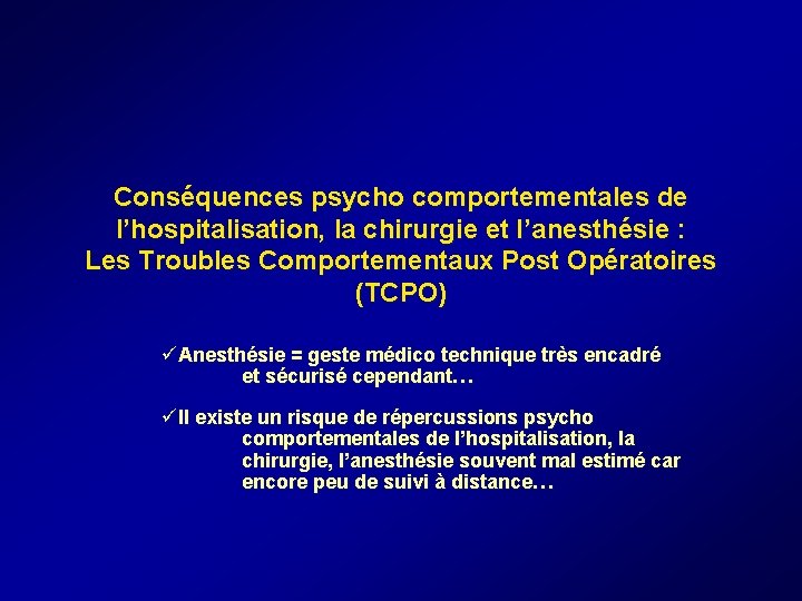 Conséquences psycho comportementales de l’hospitalisation, la chirurgie et l’anesthésie : Les Troubles Comportementaux Post Conséquences psycho comportementales de l’hospitalisation, la chirurgie et l’anesthésie : Les Troubles Comportementaux Post