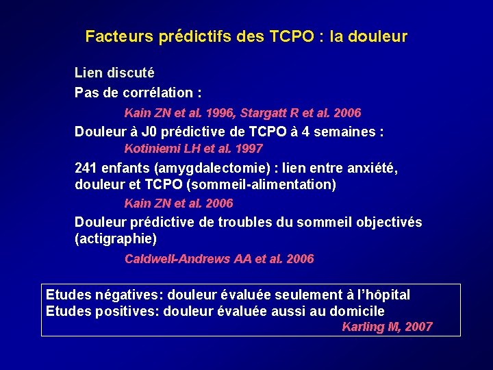 Facteurs prédictifs des TCPO : la douleur Lien discuté Pas de corrélation : Facteurs prédictifs des TCPO : la douleur Lien discuté Pas de corrélation :