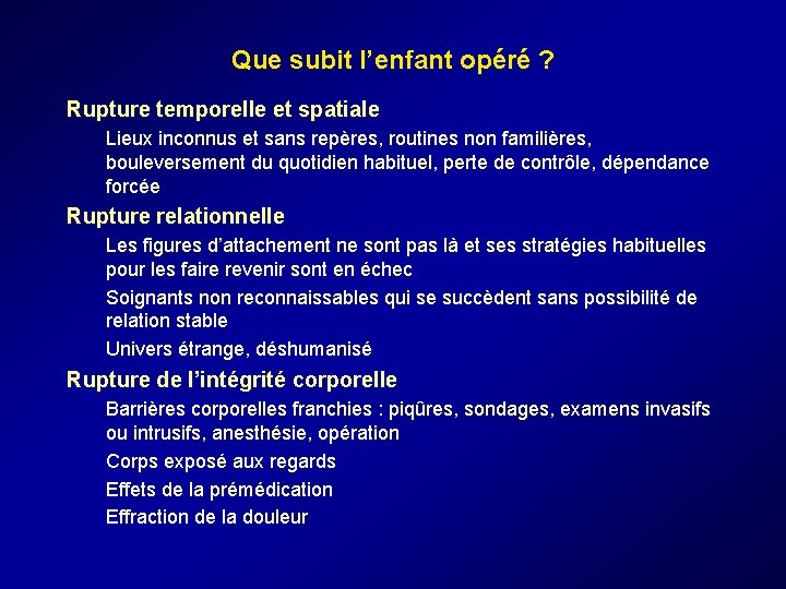 Que subit l’enfant opéré ? Rupture temporelle et spatiale Lieux inconnus et sans repères, Que subit l’enfant opéré ? Rupture temporelle et spatiale Lieux inconnus et sans repères,