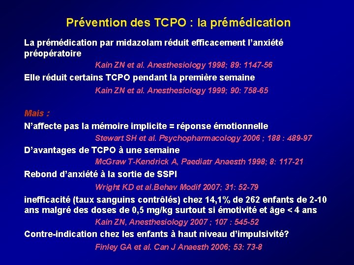 Prévention des TCPO : la prémédication La prémédication par midazolam réduit efficacement l’anxiété préopératoire Prévention des TCPO : la prémédication La prémédication par midazolam réduit efficacement l’anxiété préopératoire