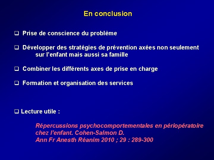 En conclusion q Prise de conscience du problème q Développer des stratégies de prévention En conclusion q Prise de conscience du problème q Développer des stratégies de prévention