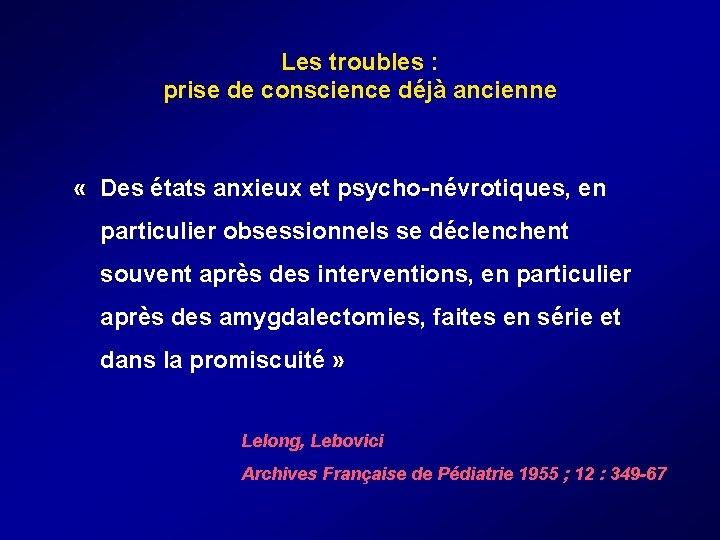 Les troubles : prise de conscience déjà ancienne « Des états anxieux et psycho-névrotiques, Les troubles : prise de conscience déjà ancienne « Des états anxieux et psycho-névrotiques,