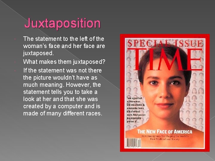 Juxtaposition The statement to the left of the woman’s face and her face are Juxtaposition The statement to the left of the woman’s face and her face are
