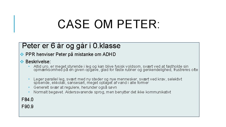 CASE OM PETER: Peter er 6 år og går i 0. klasse v PPR