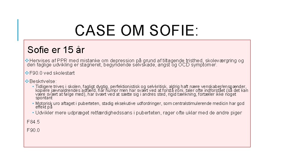 CASE OM SOFIE: Sofie er 15 år v. Henvises af PPR med mistanke om