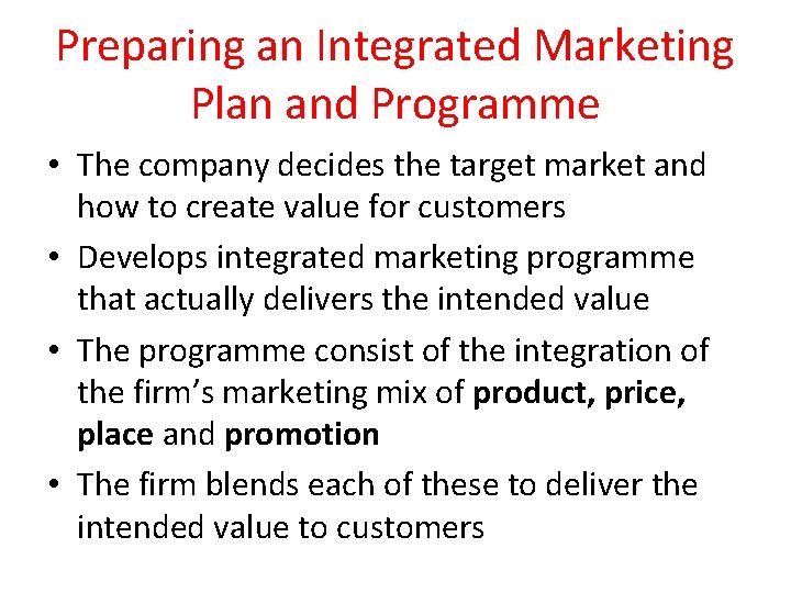 Preparing an Integrated Marketing Plan and Programme • The company decides the target market